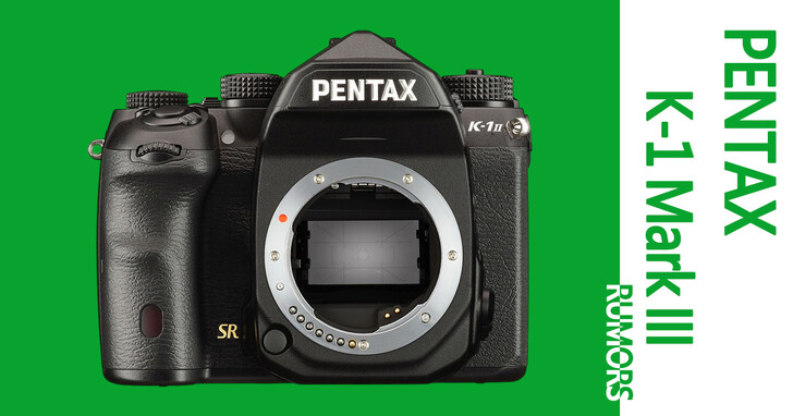 PENTAX K-1 Mark III傳聞規格流出！將搭載Sony生產的6,100萬畫素BSI CMOS？