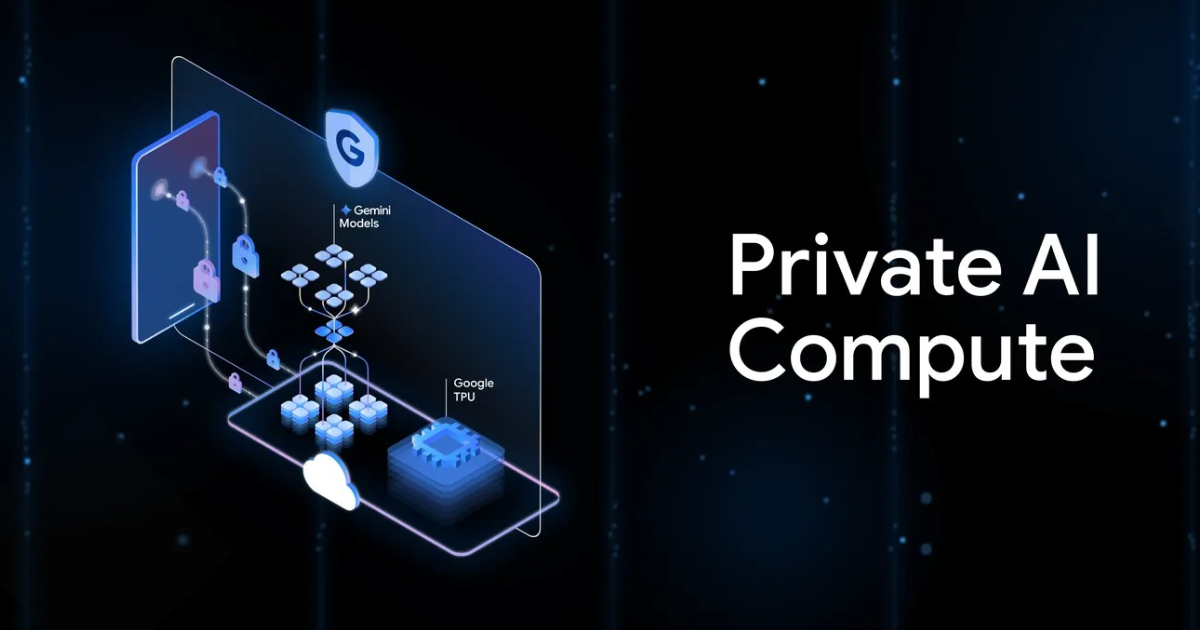 Google 推出 Private AI Compute 私有雲：兼顧隱私與 AI 效能的新方案