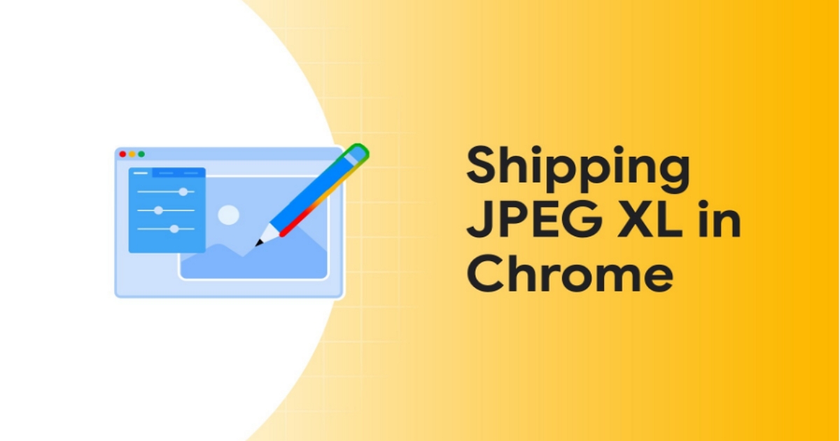 Chrome 155 正式版釋出：原生支援 JPEG XL 圖檔格式，檔案更小、畫質更強且更安全