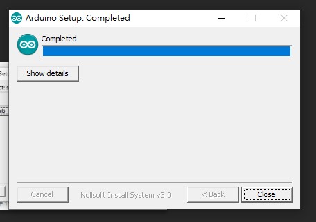 如下圖所示，安裝完成後，出現如下畫面，點選「Close」。 開發的第一步: ARDUINO開發IDE安裝 圖 11安裝完成